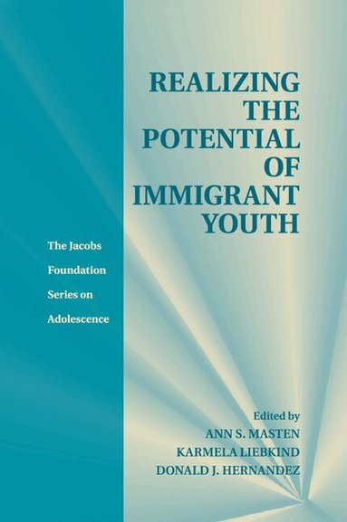 Ann S. Masten, Karmela Liebkind, Donald J. Hernandez - Realizing the Potential of Immigrant Youth, Häftad
