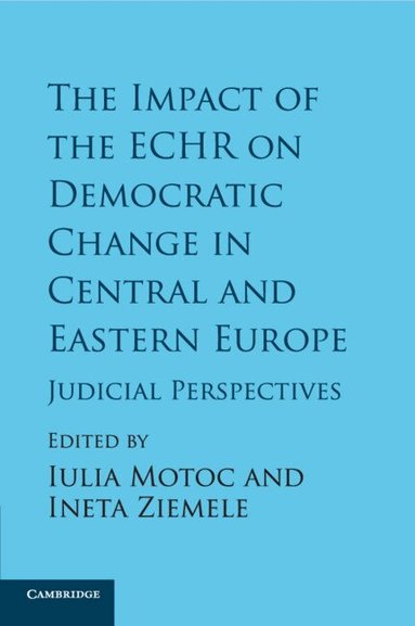 Iulia Motoc, Ineta Ziemele - The Impact of the ECHR on Democratic Change in Central and Eastern Europe, Häftad