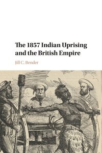 bokomslag The 1857 Indian Uprising and the British Empire