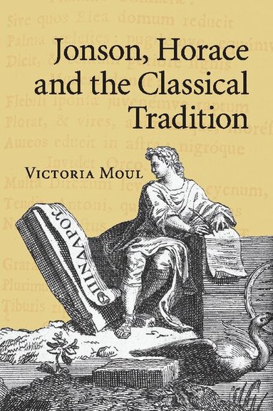 Victoria Moul - Jonson, Horace and the Classical Tradition, Häftad