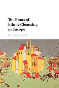bokomslag Roots of Ethnic Cleansing in Europe