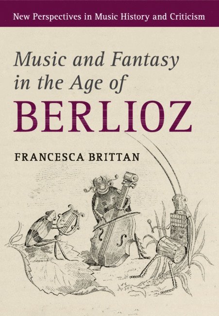 Music and Fantasy in the Age of Berlioz 1