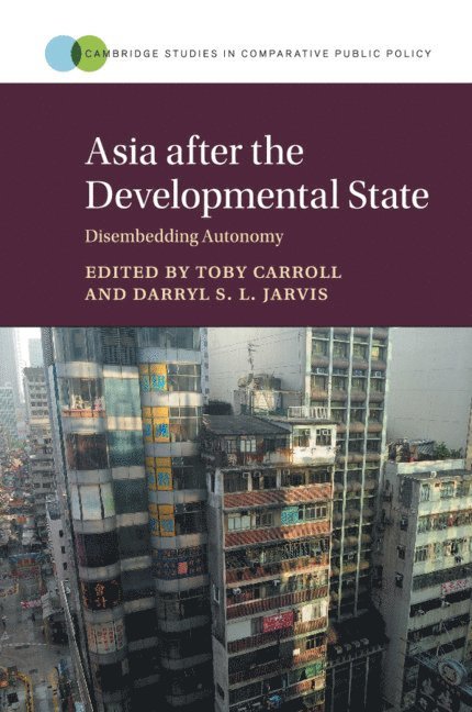 Toby Carroll, Darryl S. L. Jarvis, Toby (City University of Hong Kong) Carroll, Darryl S L Jarvis - Asia after the Developmental State, Häftad