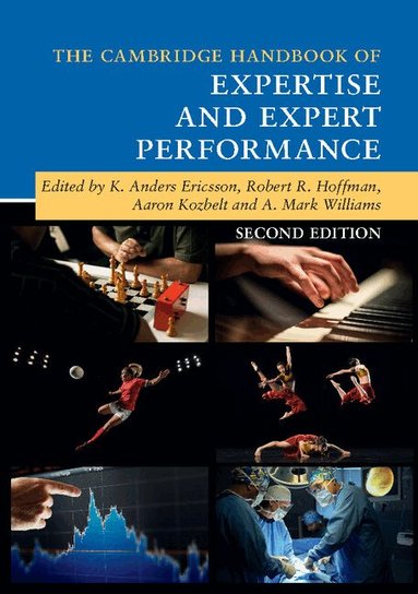 K. Anders Ericsson, Robert R. Hoffman, Aaron Kozbelt, A. Mark Williams - The Cambridge Handbook of Expertise and Expert Performance, Häftad