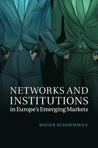 bokomslag Networks and Institutions in Europe's Emerging Markets