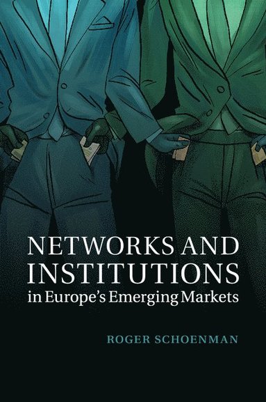 bokomslag Networks and Institutions in Europe's Emerging Markets