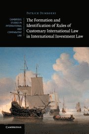 Patrick Dumberry, Patrick (University of Ottawa) Dumberry - Formation and Identification of Rules of Customary International Law in International Investment Law, Häftad