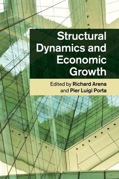 Richard Arena, Pier Luigi Porta - Structural Dynamics and Economic Growth, Häftad