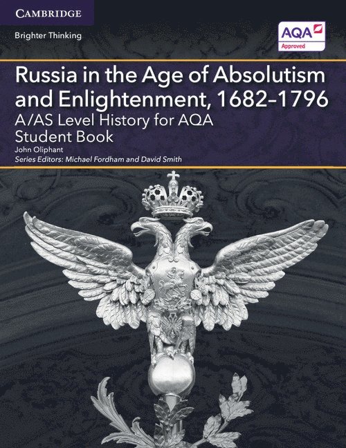 A/AS Level History for AQA Russia in the Age of Absolutism and Enlightenment, 1682-1796 Student Book 1