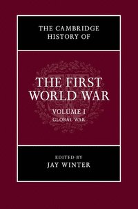 bokomslag The Cambridge History of the First World War: Volume 1, Global War