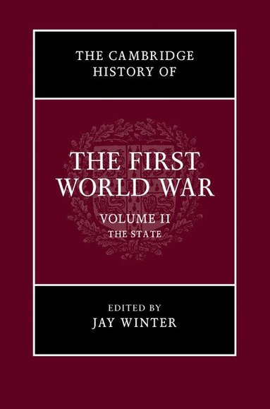Jay Winter - The Cambridge History of the First World War: Volume 2, The State, Häftad