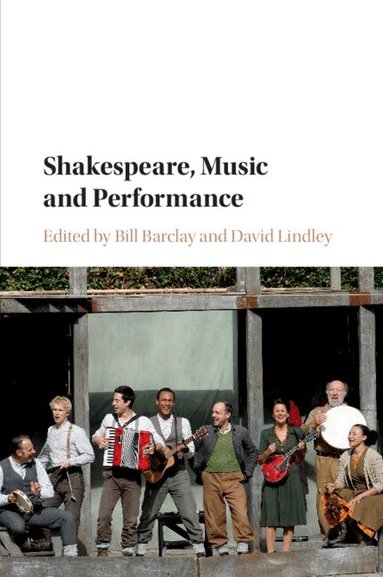 Bill Barclay, David Lindley - Shakespeare, Music and Performance, Häftad