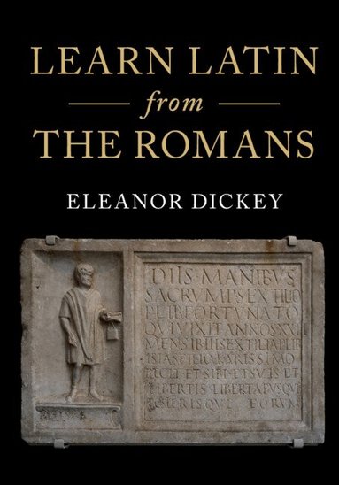 Eleanor Dickey - Learn Latin from the Romans, Häftad