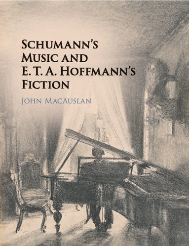 bokomslag Schumann's Music and E. T. A. Hoffmann's Fiction