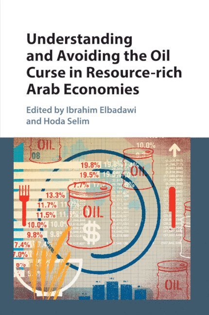 Understanding and Avoiding the Oil Curse in Resource-rich Arab Economies 1