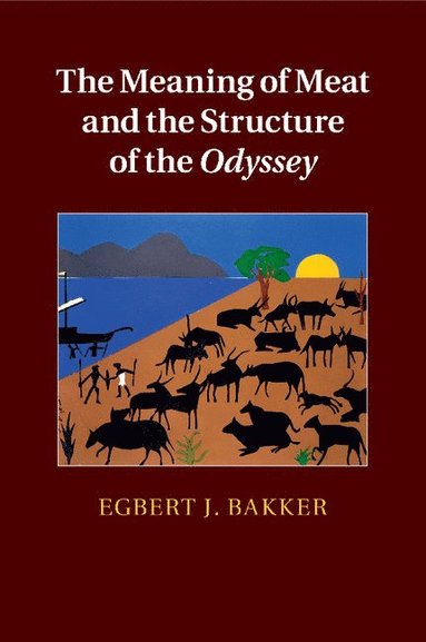 bokomslag The Meaning of Meat and the Structure of the Odyssey