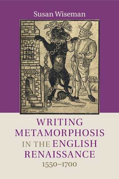 Susan Wiseman - Writing Metamorphosis in the English Renaissance, Häftad