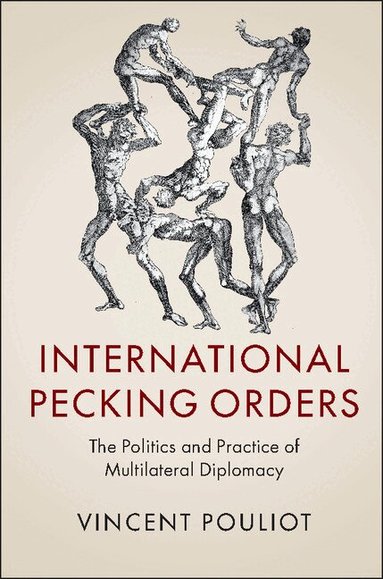 Vincent Pouliot - International Pecking Orders, Häftad