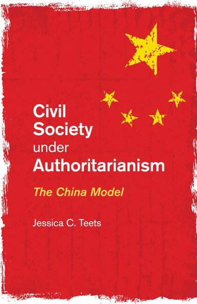 Jessica C. Teets - Civil Society under Authoritarianism, Häftad