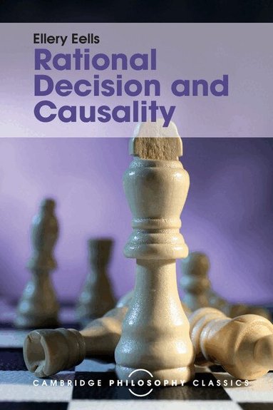 Ellery Eells - Rational Decision and Causality, Häftad