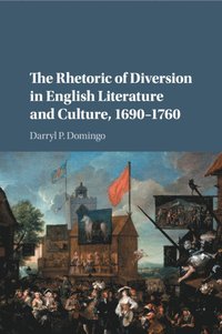 bokomslag The Rhetoric of Diversion in English Literature and Culture, 1690-1760