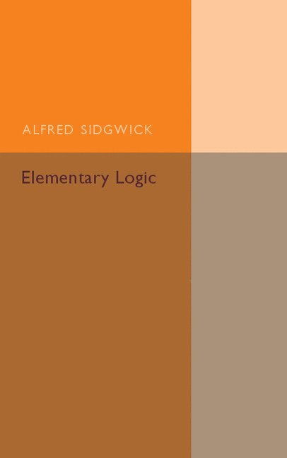 Alfred Sidgwick - Elementary Logic, Häftad