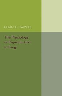 bokomslag The Physiology of Reproduction in Fungi