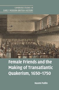bokomslag Female Friends and the Making of Transatlantic Quakerism, 1650-1750