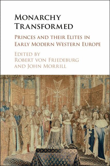 Robert von Friedeburg, John Morrill - Monarchy Transformed, Inbunden