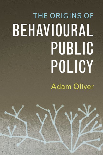 The Origins of Behavioural Public Policy 1