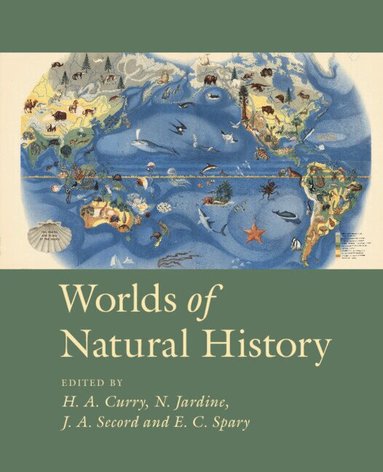 Helen Anne Curry, Nicholas Jardine, James Andrew Secord, Emma C. Spary - Worlds of Natural History, Inbunden