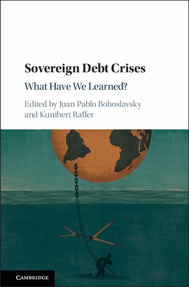 Juan Pablo Bohoslavsky, Kunibert Raffer - Sovereign Debt Crises, Inbunden