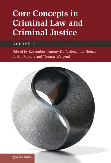 Kai Ambos, Antony Duff, Alexander Heinze, Julian Roberts, Thomas Weigend - Core Concepts in Criminal Law and Criminal Justice: Volume 2, Inbunden