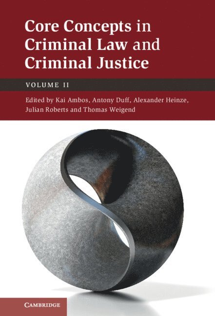 Kai Ambos, Antony Duff, Alexander Heinze, Julian Roberts, Thomas Weigend, Antony (University of Stirling) Duff, Germany) Heinze, Alexander (Georg-August-Universitat, Gottingen, Julian (University of Oxford) Roberts - Core Concepts in Criminal Law and Criminal Justice: Volume 2, Inbunden