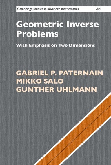 Gabriel P. Paternain, Mikko Salo, Gunther Uhlmann - Geometric Inverse Problems, Inbunden