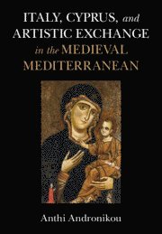 bokomslag Italy, Cyprus, and Artistic Exchange in the Medieval Mediterranean