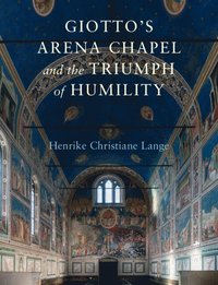 bokomslag Giotto's Arena Chapel and the Triumph of Humility