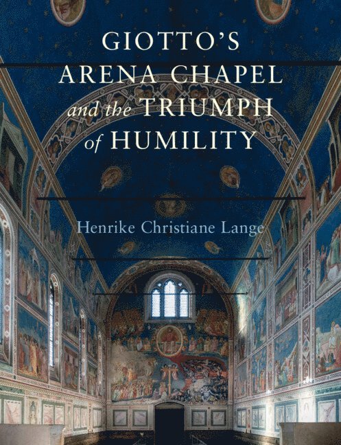 Giotto's Arena Chapel and the Triumph of Humility 1