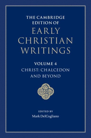 bokomslag The Cambridge Edition of Early Christian Writings: Volume 4, Christ: Chalcedon and Beyond