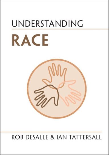 Rob DeSalle, Ian Tattersall - Understanding Race, Inbunden