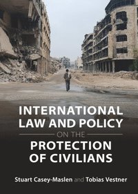 bokomslag International Law and Policy on the Protection of Civilians