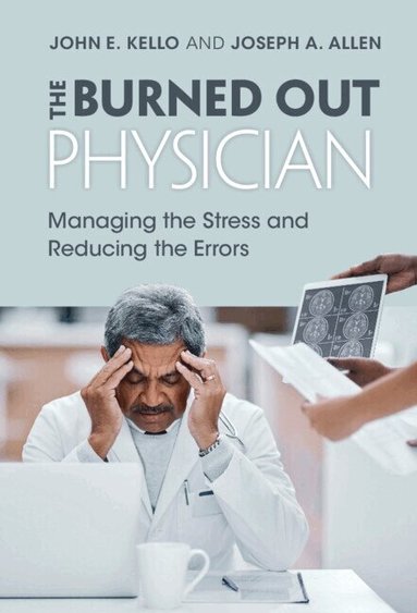 John E. Kello, Joseph A. Allen - The Burned Out Physician, Inbunden