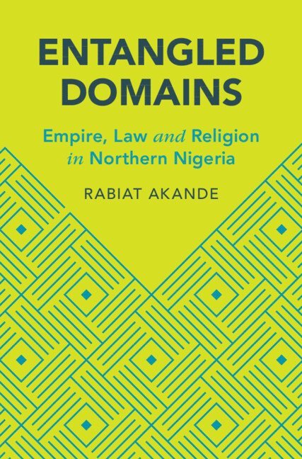 Rabiat Akande, Toronto) Akande, Rabiat (Osgoode Hall Law School, York University - Entangled Domains, Inbunden