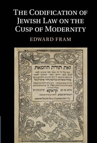 bokomslag The Codification of Jewish Law on the Cusp of Modernity