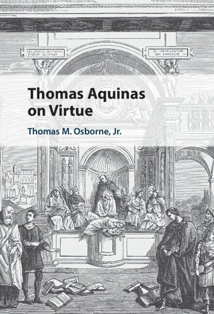 Thomas M. Osborne Jr, Houston) Osborne Jr, Thomas M. (University of St Thomas, Jr. Osborne, Thomas M. - Thomas Aquinas on Virtue, Inbunden