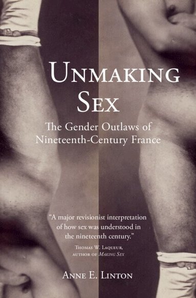 Anne E. Linton - Unmaking Sex, Inbunden