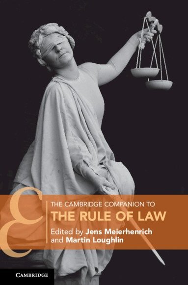 Jens Meierhenrich, Martin Loughlin - The Cambridge Companion to the Rule of Law, Inbunden