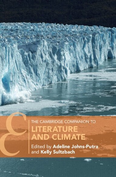 Adeline Johns-Putra, Kelly Sultzbach - The Cambridge Companion to Literature and Climate, Inbunden