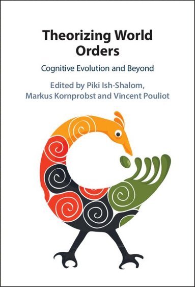 Piki Ish-Shalom, Markus Kornprobst, Vincent Pouliot - Theorizing World Orders, Inbunden