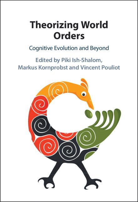 Piki Ish-Shalom, Markus Kornprobst, Vincent Pouliot, Piki (Hebrew University of Jerusalem) Ish-Shalom, Montreal) Pouliot, Vincent (McGill University - Theorizing World Orders, Inbunden
